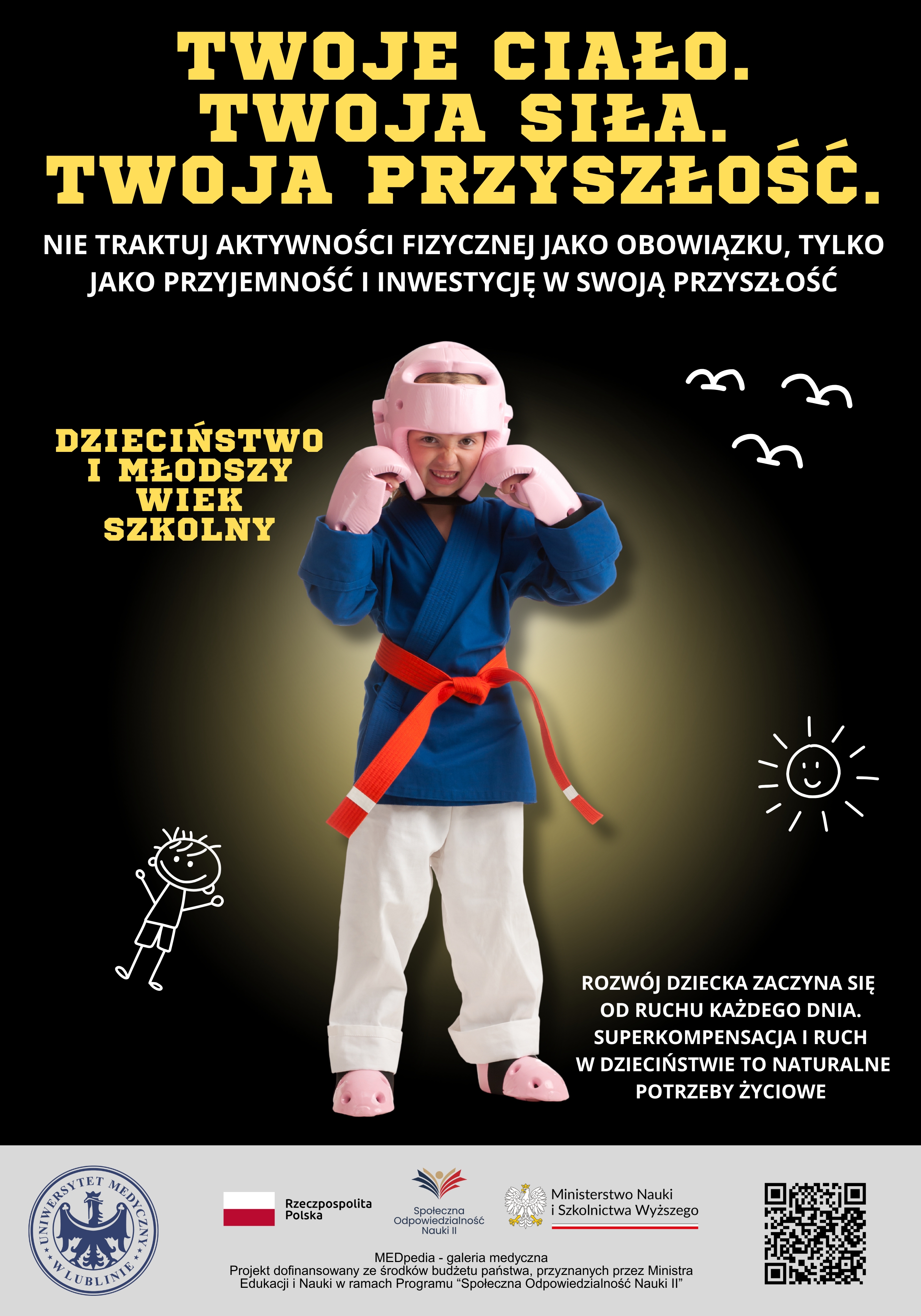Czarny plakat z żółtym tytułem „Twoje ciało. Twoja siła. Twoja przyszłość.”. Pośrodku dziecko w kimonie i ochraniaczach, pozycja bokserska. Podpis: „Dzieciństwo i młodszy wiek szkolny”. Po prawej hasło o tym, że rozwój zaczyna się od codziennego ruchu; na dole logotypy UM w Lublinie i partnerów oraz kod QR do materiałów online.
